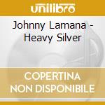 Johnny Lamana - Heavy Silver cd