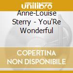 Anne-Louise Sterry - You'Re Wonderful cd musicale di Anne