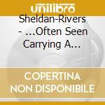 Sheldan-Rivers - ...Often Seen Carrying A Guitar cd