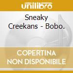 Sneaky Creekans - Bobo. cd musicale di Sneaky Creekans