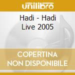 Hadi - Hadi Live 2005 cd