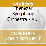 Ebenezer Symphony Orchestra - A Time To Rejoice cd musicale di Ebenezer Symphony Orchestra