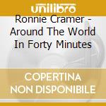Ronnie Cramer - Around The World In Forty Minutes cd