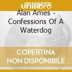 Alan Ames - Confessions Of A Waterdog
