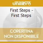 First Steps - First Steps cd