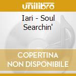 Iari - Soul Searchin' cd musicale di Iari