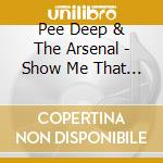 Pee Deep & The Arsenal - Show Me That Tattto cd
