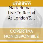 Mark Bernat - Live In Recital At London'S Purcell Room cd