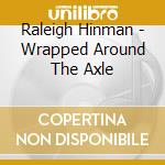 Raleigh Hinman - Wrapped Around The Axle cd