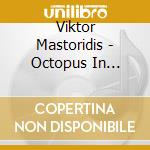 Viktor Mastoridis - Octopus In London cd