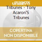 Tribunes - Tony Acaron'S Tribunes cd