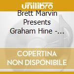 Brett Marvin Presents Graham Hine - Graham Hine cd musicale di Brett Marvin Presents Graham Hine