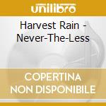 Harvest Rain - Never-The-Less