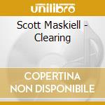 Scott Maskiell - Clearing cd musicale di Scott Maskiell