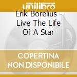 Erik Borelius - Live The Life Of A Star cd