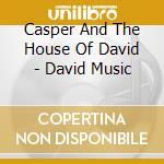 Casper And The House Of David - David Music cd