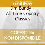 Jim Bundy - All Time Country Classics cd