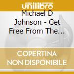 Michael D Johnson - Get Free From The Blues cd