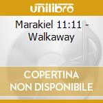 Marakiel 11:11 - Walkaway cd
