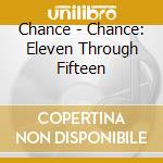 Chance - Chance: Eleven Through Fifteen cd
