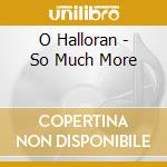 O Halloran - So Much More