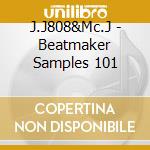 J.J808&Mc.J - Beatmaker Samples 101 cd musicale di J.J808&Mc.J
