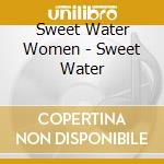 Sweet Water Women - Sweet Water cd