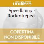 Speedbump - Rockrollrepeat