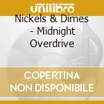 Nickels & Dimes - Midnight Overdrive cd