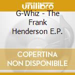 G-Whiz - The Frank Henderson E.P. cd