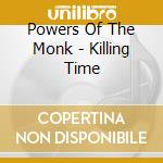 Powers Of The Monk - Killing Time cd