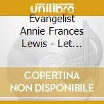 Evangelist Annie Frances Lewis - Let There Be Healing In The Land cd musicale di Evangelist Annie Frances Lewis