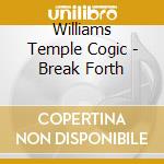 Williams Temple Cogic - Break Forth cd musicale di Williams Temple Cogic