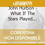 John Hurbon - What If The Stars Played Guitars? cd