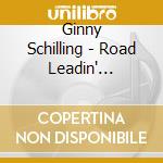 Ginny Schilling - Road Leadin' Somewhere cd