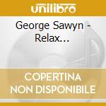 George Sawyn - Relax... cd