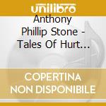 Anthony Phillip Stone - Tales Of Hurt & The Paranormal cd