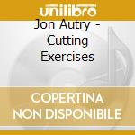 Jon Autry - Cutting Exercises cd