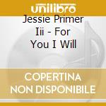 Jessie Primer Iii - For You I Will cd