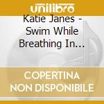 Katie Janes - Swim While Breathing In Remixes cd