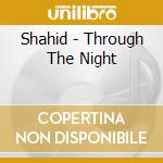 Shahid - Through The Night cd