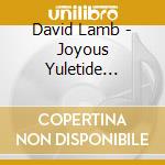 David Lamb - Joyous Yuletide Journey cd musicale di David Lamb