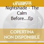 Nightshade - The Calm Before...Ep cd