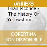 Brian Mcbride - The History Of Yellowstone - The Discovery cd