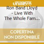 Ron Band Lloyd - Live With The Whole Fam Damily cd