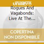 Rogues And Vagabonds: Live At The Cuckoo (2 Cd) cd musicale di Various Traditional English Artists
