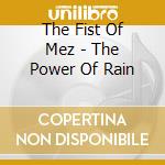 The Fist Of Mez - The Power Of Rain cd