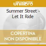 Summer Street - Let It Ride cd musicale di Summer Street