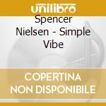 Spencer Nielsen - Simple Vibe cd
