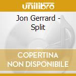 Jon Gerrard - Split cd musicale di Jon Gerrard